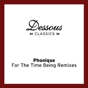 Phonique For the Time Being Remixes