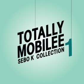 Sebo K Totally Mobilee - Sebo K Collection, Vol. 1